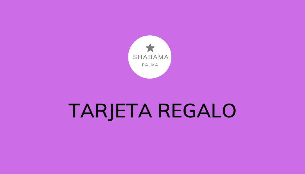 TARJETA REGALO SHABAMA