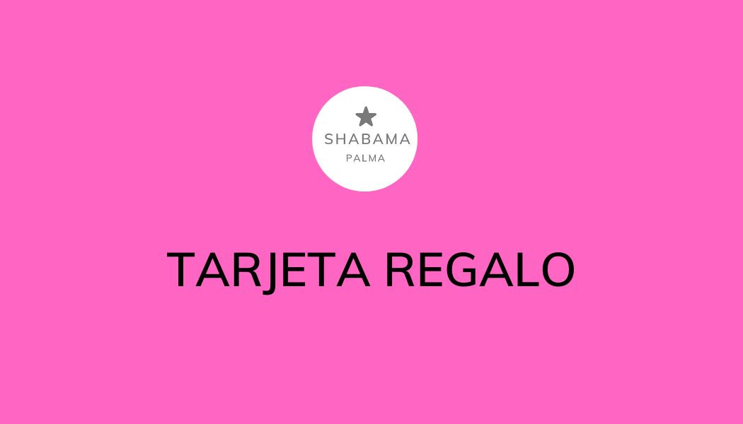 TARJETA REGALO SHABAMA